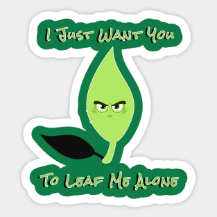 LEAF ME ALONE Sticker